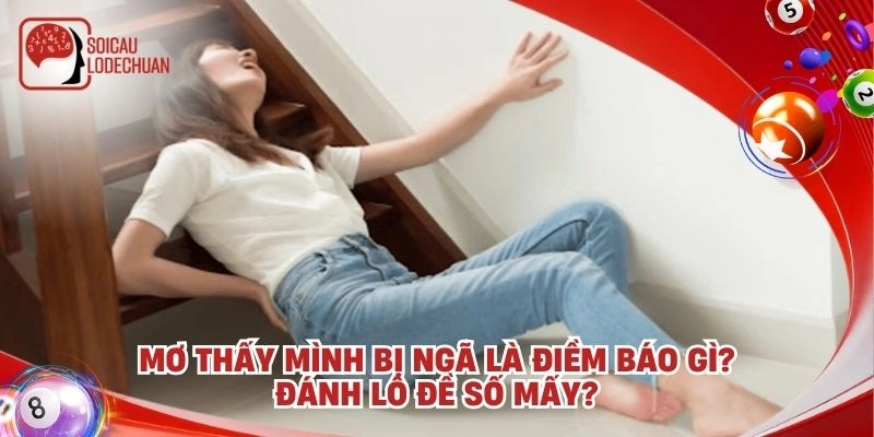 Mơ thấy mình bị ngã là điềm báo gì? Đánh lô đề số mấy?