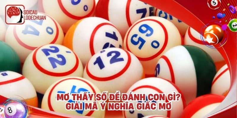 Mơ thấy số đề đánh con gì? Giải mã ý nghĩa giấc mơ