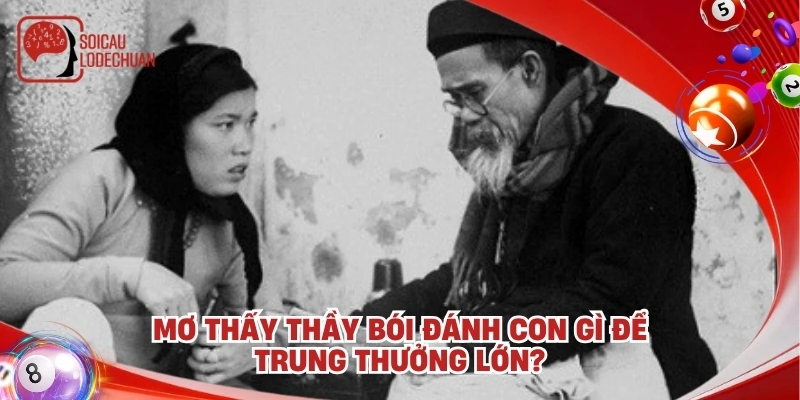 Mơ thấy thầy bói đánh con gì để trung thưởng lớn?