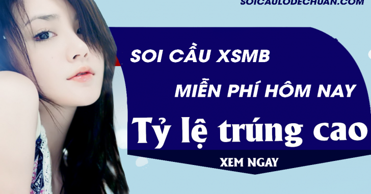 Soi cầu miễn phí - Soi cầu XSMB miễn phí hôm nay