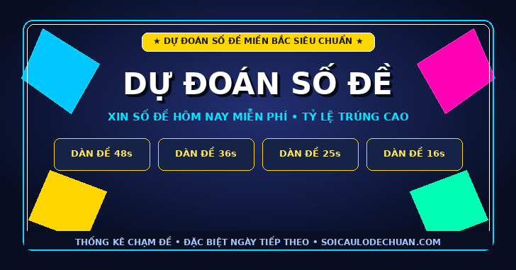 Dự đoán số đề hôm nay - Xin số đề hôm nay miễn phí