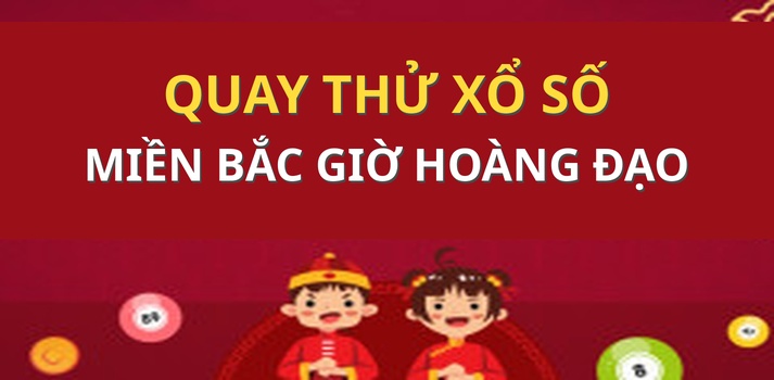 Quay thử XSMB 13/10 - Quay thử miền bắc lấy hên 13/10/2026