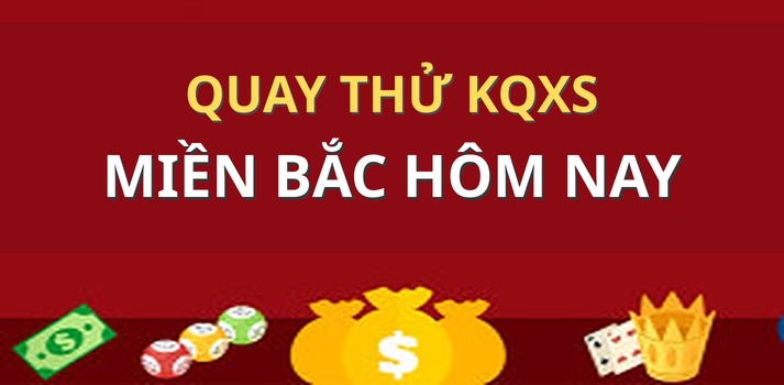 Quay thử XSMB 8/10 - Quay thử miền bắc lấy hên 8/10/2026