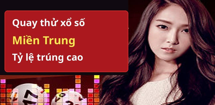 Quay thử XSMT 12/10/2026 - Quay thử miền Trung hôm nay